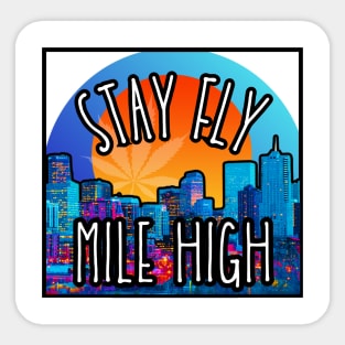 Stay Fly Mile High Sticker